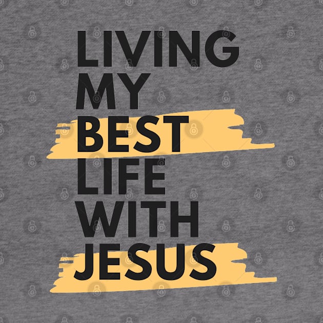 Living My Best Life With Jesus by Happy - Design